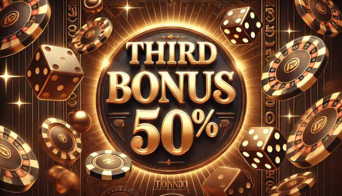 THIRD DEPOSIT BONUS 50% UP TO €500